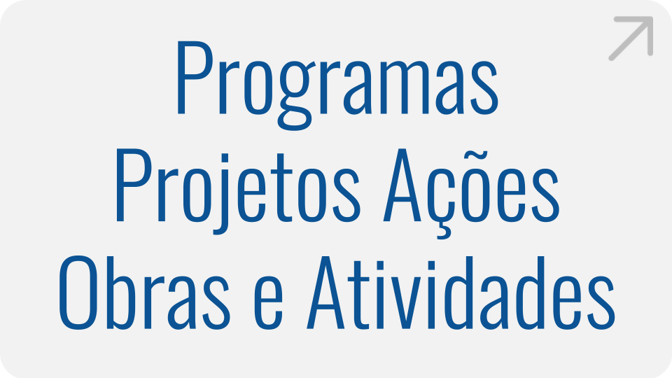 Programas, Projetos, Ações, Obras e Atividades